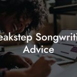 Breakstep Songwriting Advice
