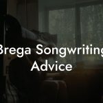 Brega Songwriting Advice