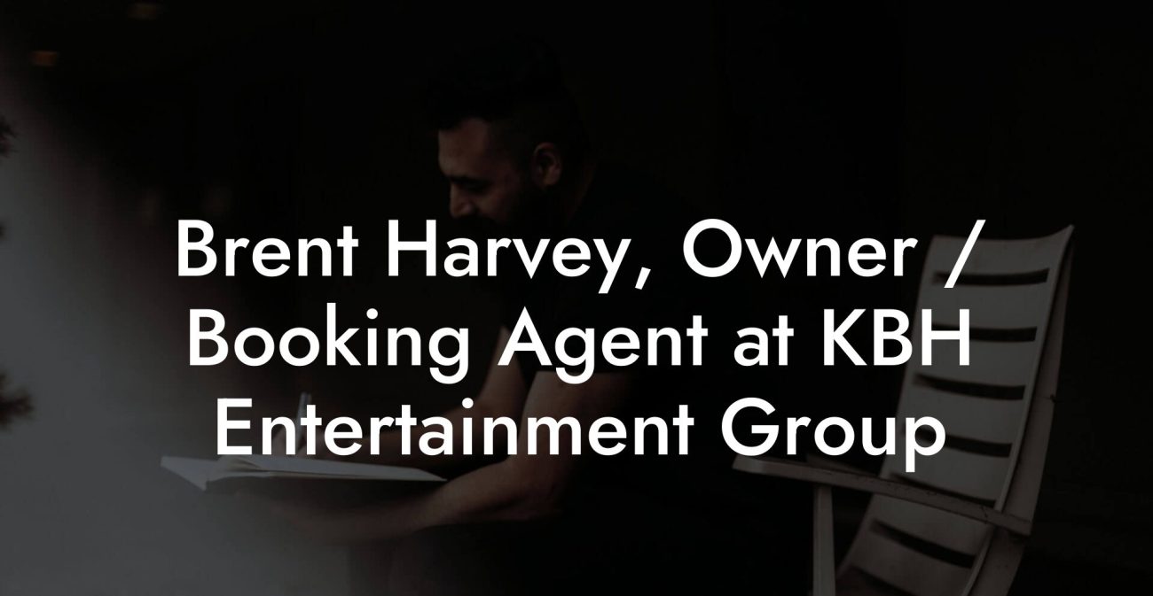 Brent Harvey, Owner / Booking Agent at KBH Entertainment Group