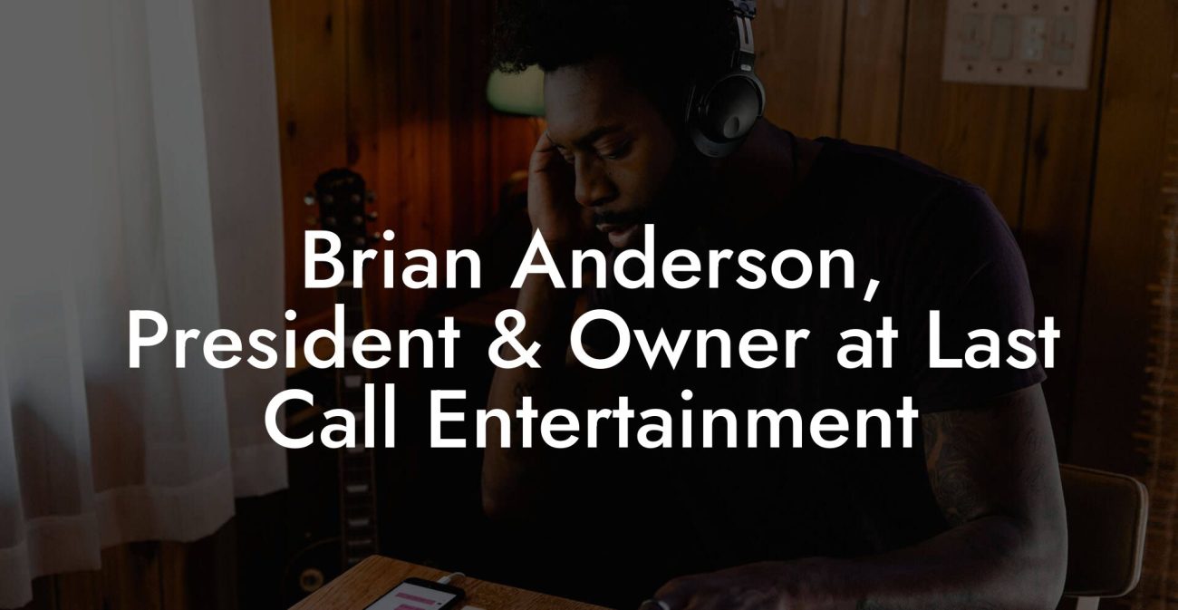 Brian Anderson, President & Owner at Last Call Entertainment