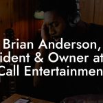 Brian Anderson, President & Owner at Last Call Entertainment