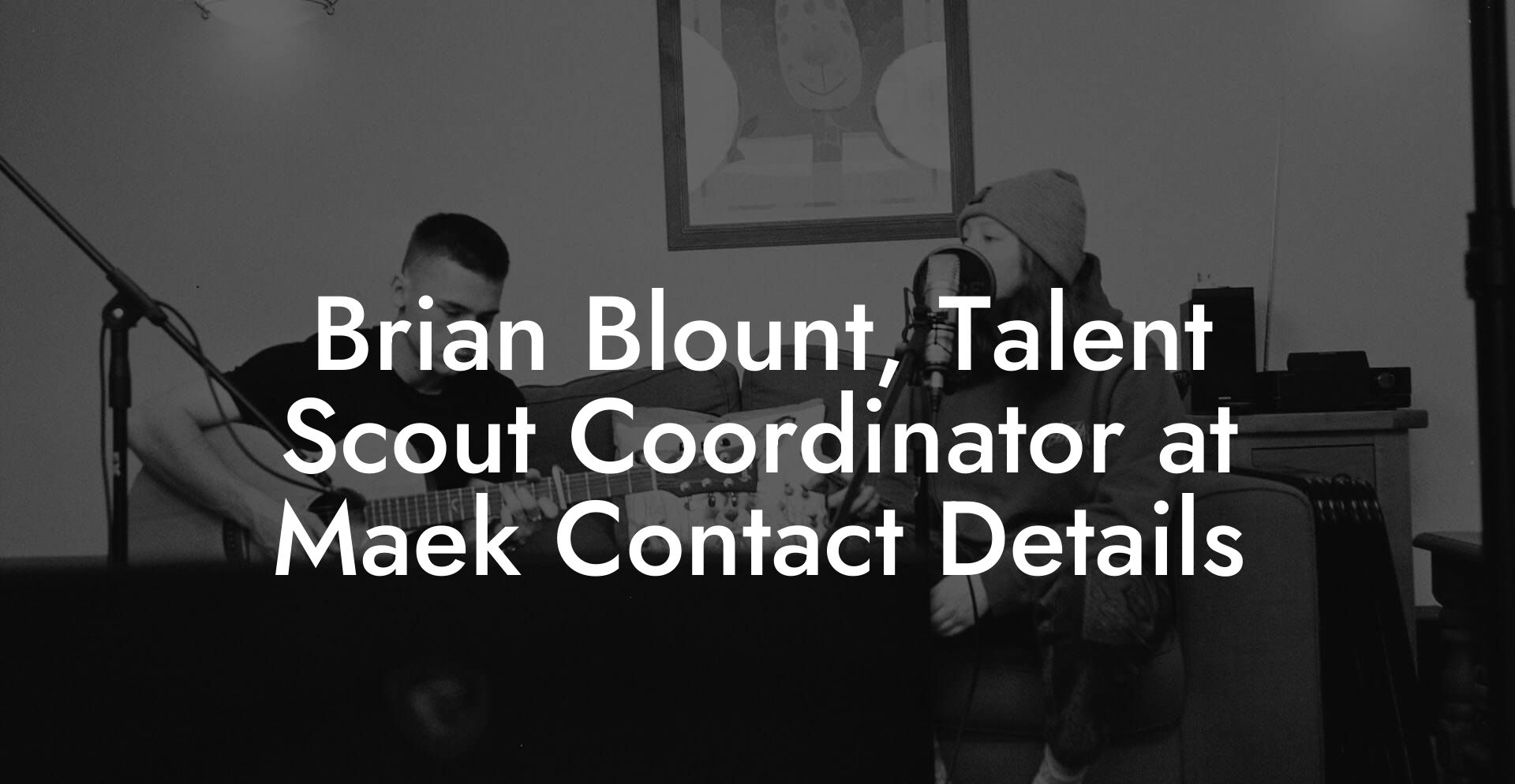 Brian Blount, Talent Scout Coordinator at Maek Contact Details