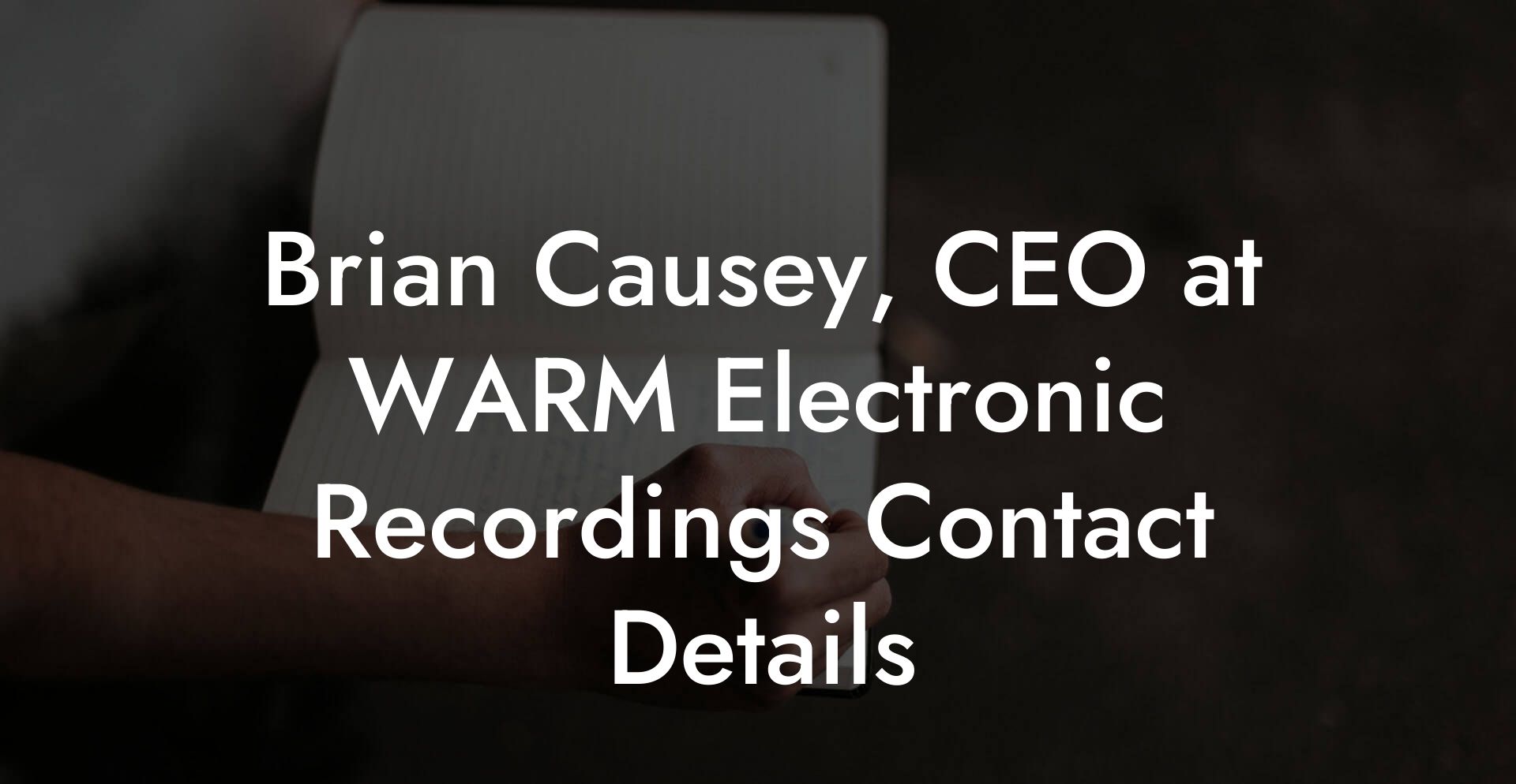 Brian Causey, CEO at WARM Electronic Recordings Contact Details