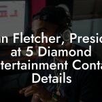 Brian Fletcher, President at 5 Diamond Entertainment Contact Details