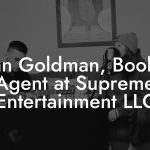 Brian Goldman, Booking Agent at Supreme Entertainment LLC