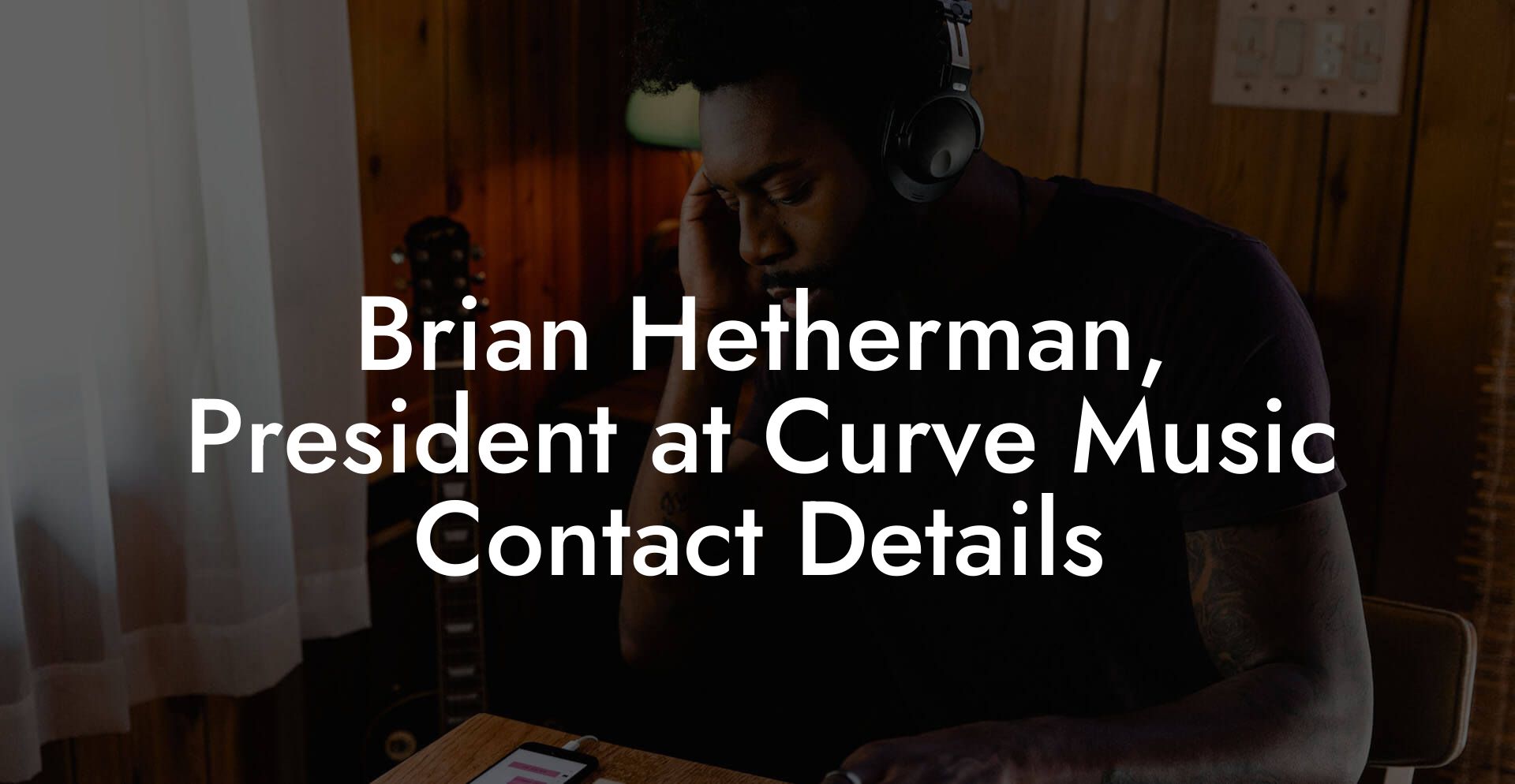 Brian Hetherman, President at Curve Music Contact Details