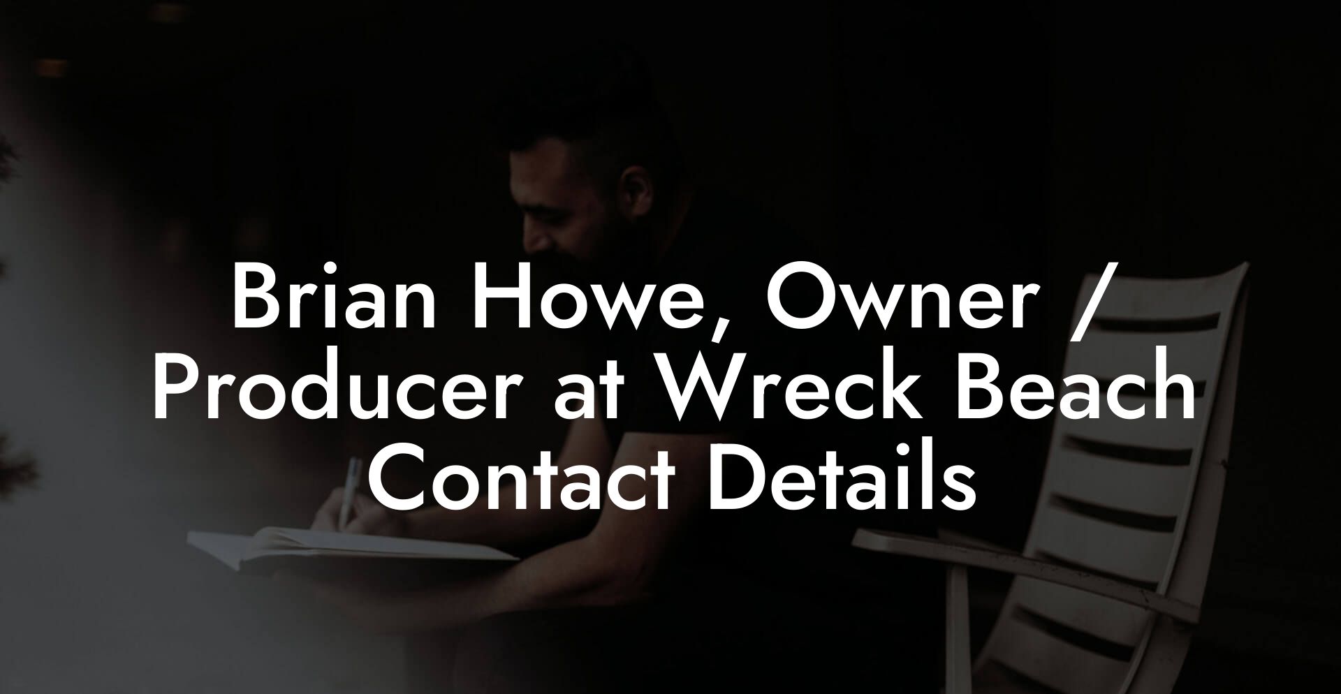 Brian Howe, Owner / Producer at Wreck Beach Contact Details