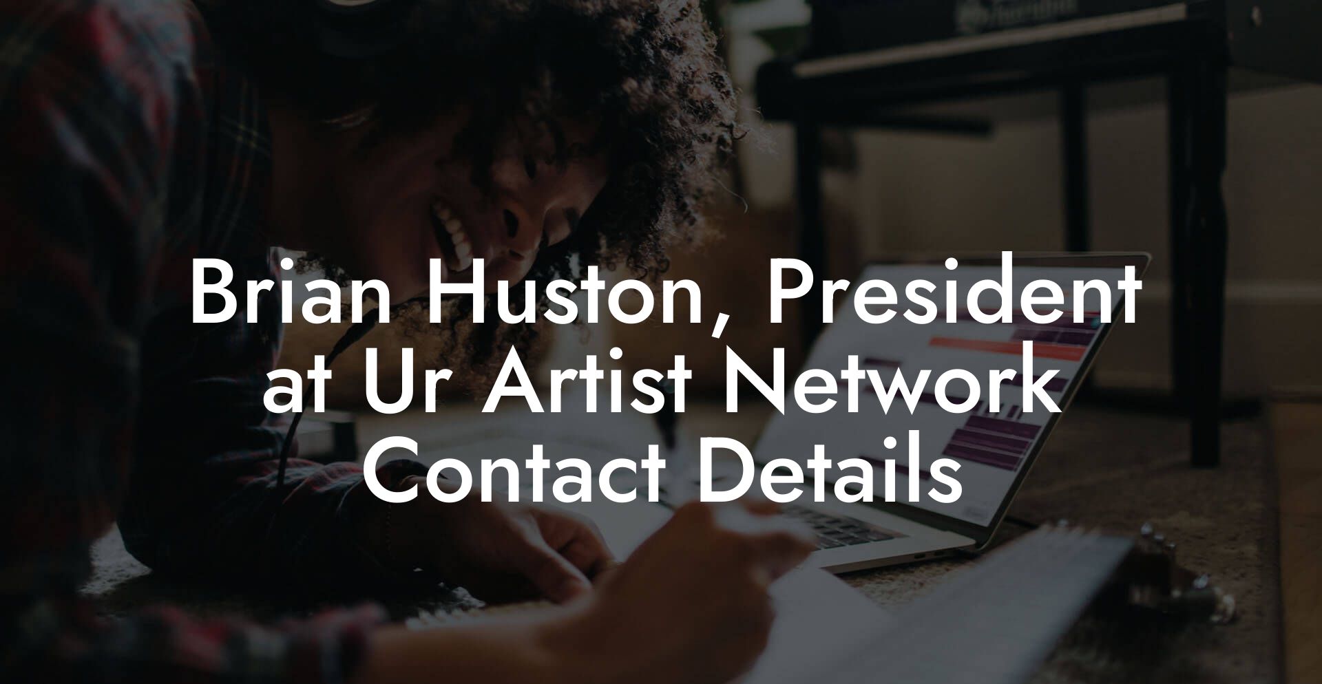 Brian Huston, President at Ur Artist Network Contact Details