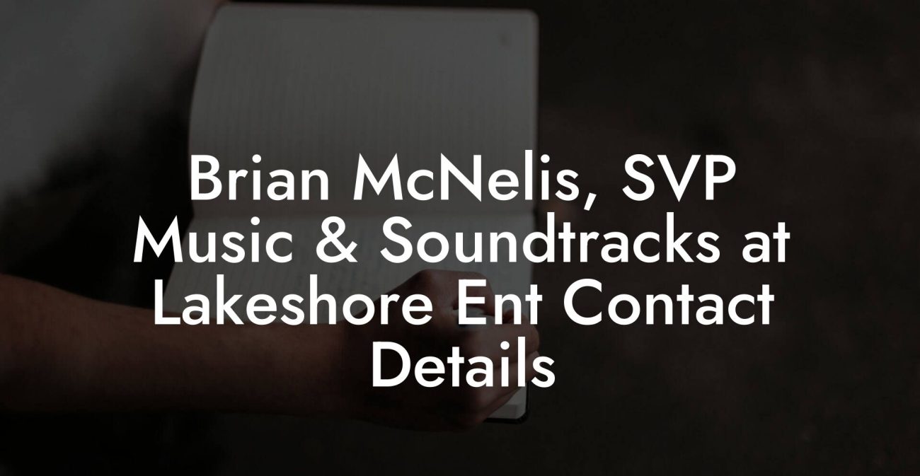 Brian McNelis, SVP Music & Soundtracks at Lakeshore Ent Contact Details