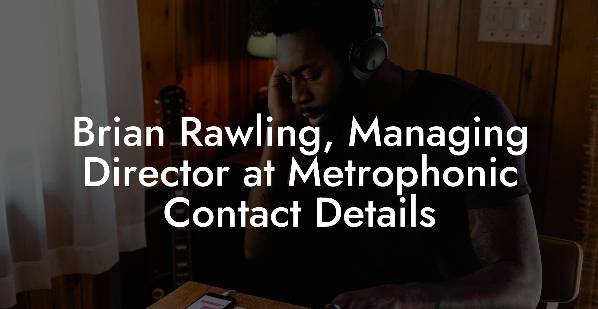 Brian Rawling, Managing Director at Metrophonic Contact Details