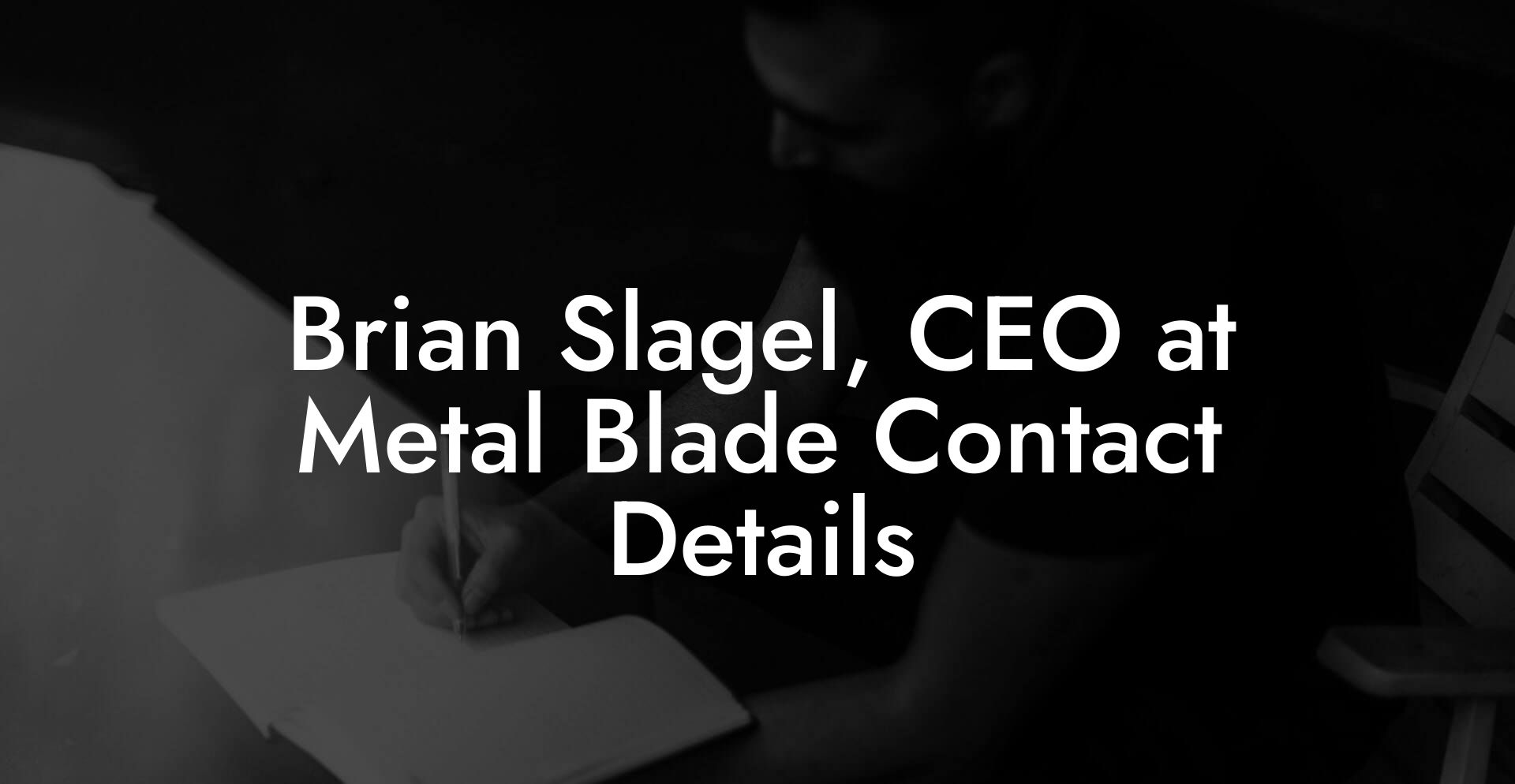 Brian Slagel, CEO at Metal Blade Contact Details