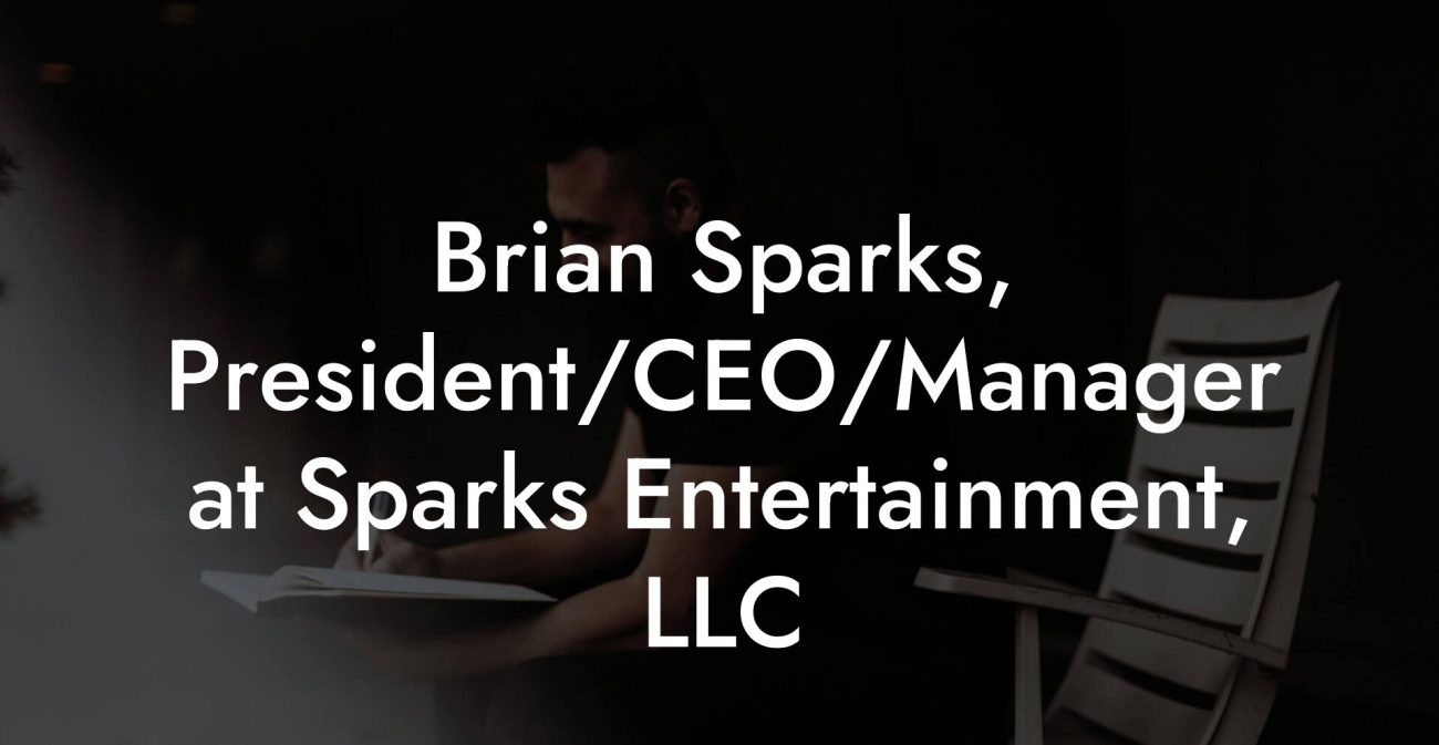 Brian Sparks, President/CEO/Manager at Sparks Entertainment, LLC