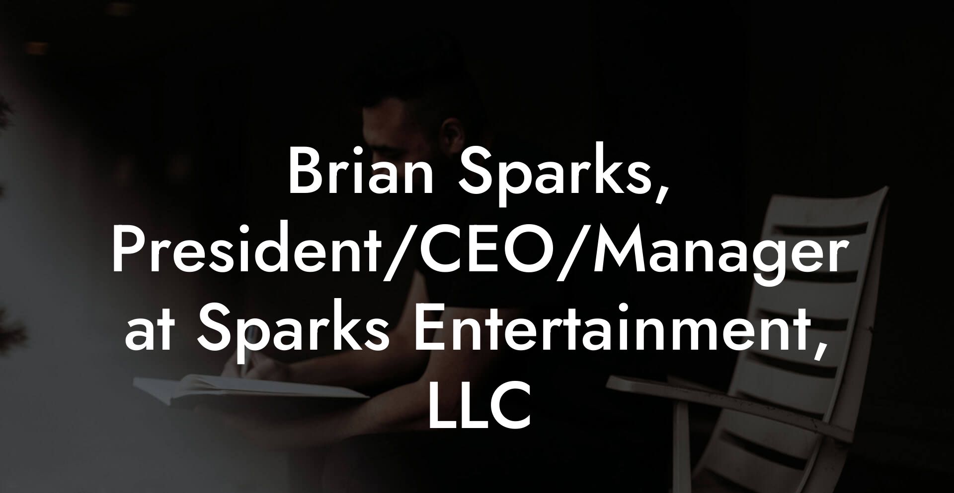 Brian Sparks, President/CEO/Manager at Sparks Entertainment, LLC