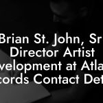 Brian St. John, Sr. Director Artist Delvelopment at Atlantic Records Contact Details