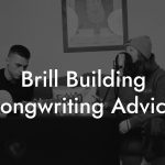 Brill Building Songwriting Advice