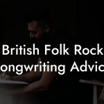 British Folk Rock Songwriting Advice