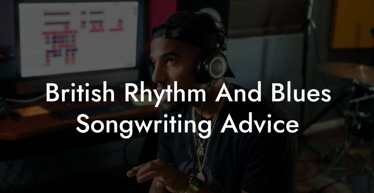 British Rhythm And Blues Songwriting Advice