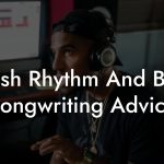 British Rhythm And Blues Songwriting Advice