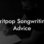 Britpop Songwriting Advice