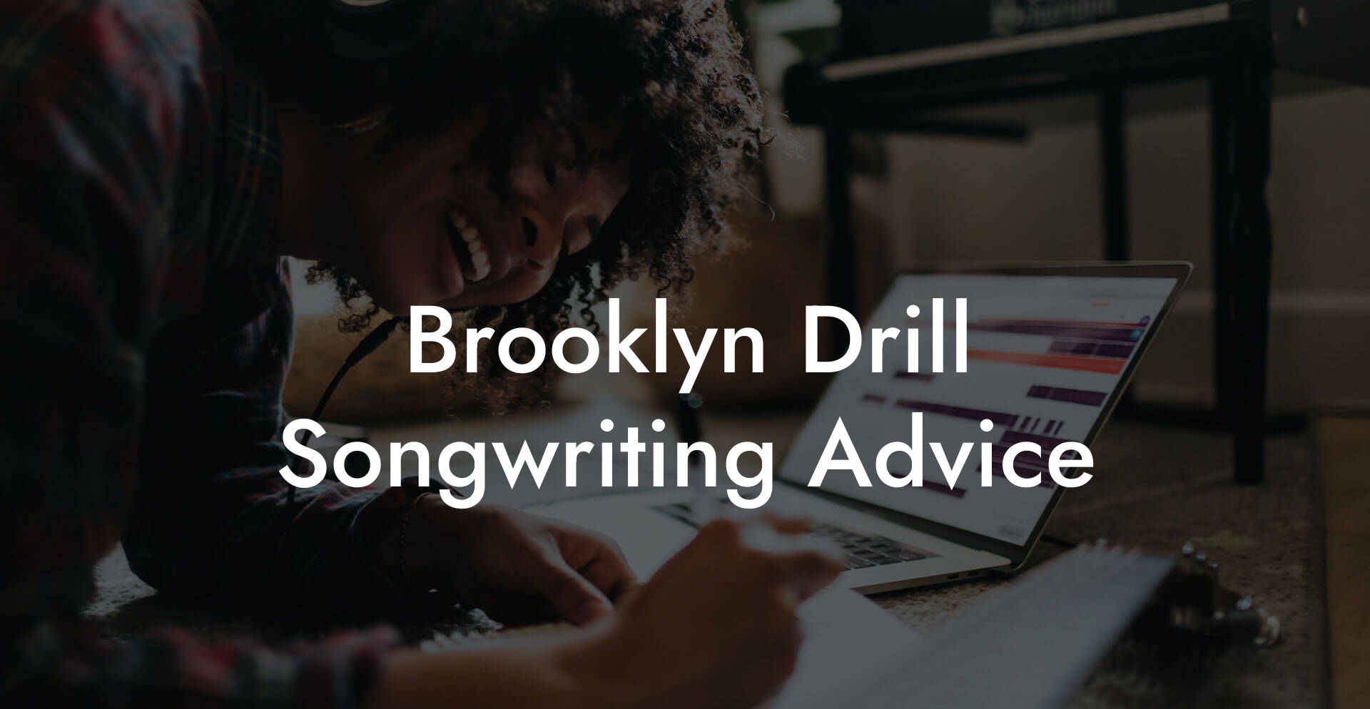 Brooklyn Drill Songwriting Advice