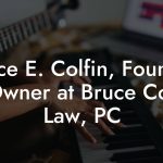 Bruce E. Colfin, Founder & Owner at Bruce Colfin Law, PC