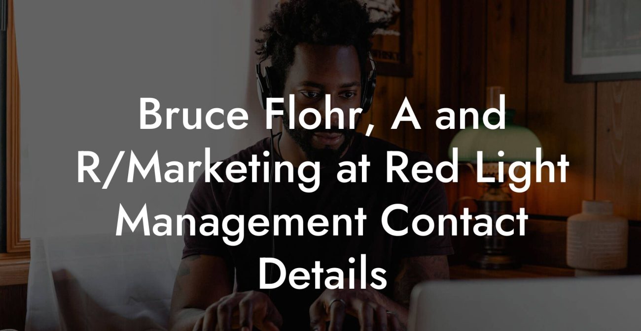 Bruce Flohr, A and R/Marketing at Red Light Management Contact Details