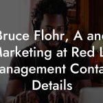 Bruce Flohr, A and R/Marketing at Red Light Management Contact Details
