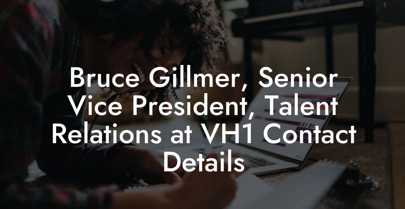 Bruce Gillmer, Senior Vice President, Talent Relations at VH1 Contact Details