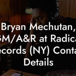 Bryan Mechutan, GM/A&R at Radical Records (NY) Contact Details