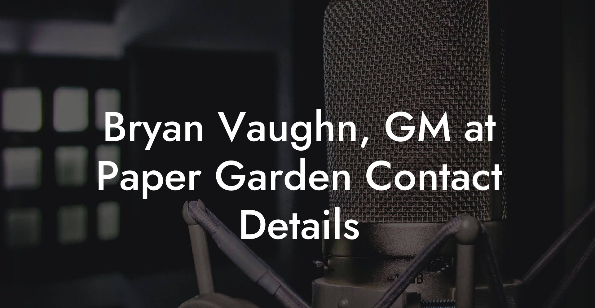 Bryan Vaughn, GM at Paper Garden Contact Details