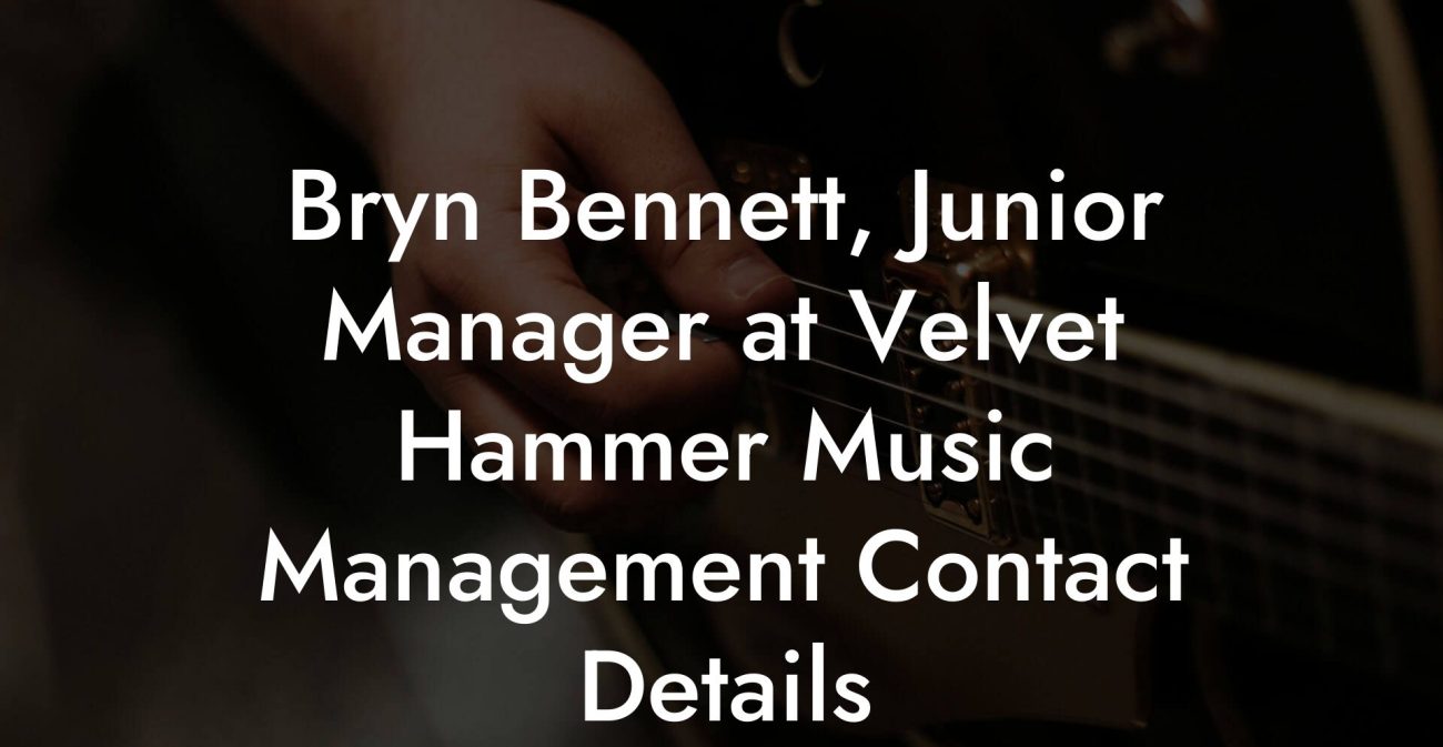 Bryn Bennett, Junior Manager at Velvet Hammer Music Management Contact Details