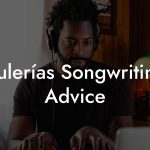 Bulerías Songwriting Advice