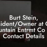 Burt Stein, President/Owner at Gold Mountain Entrmt Co LLC Contact Details