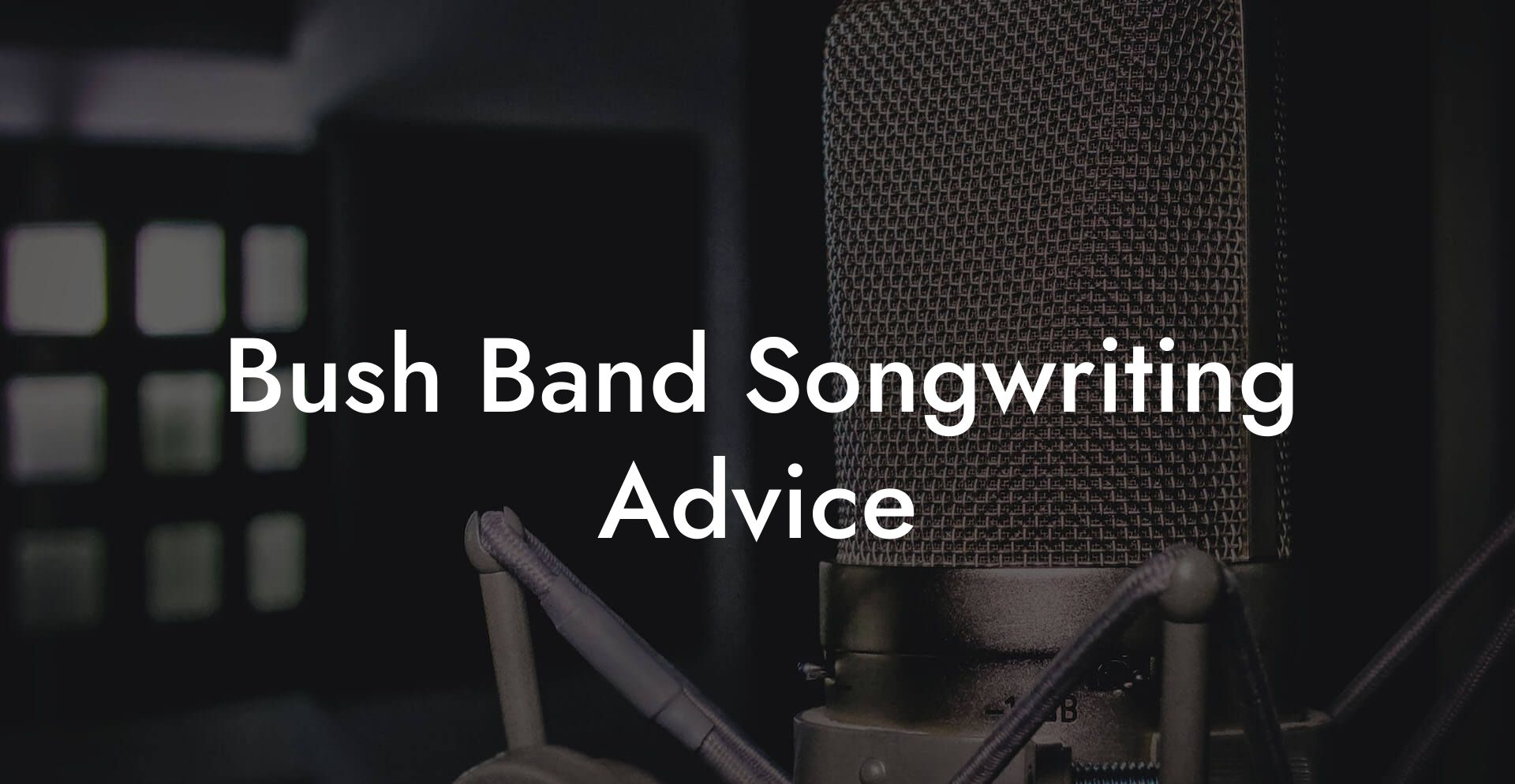 Bush Band Songwriting Advice