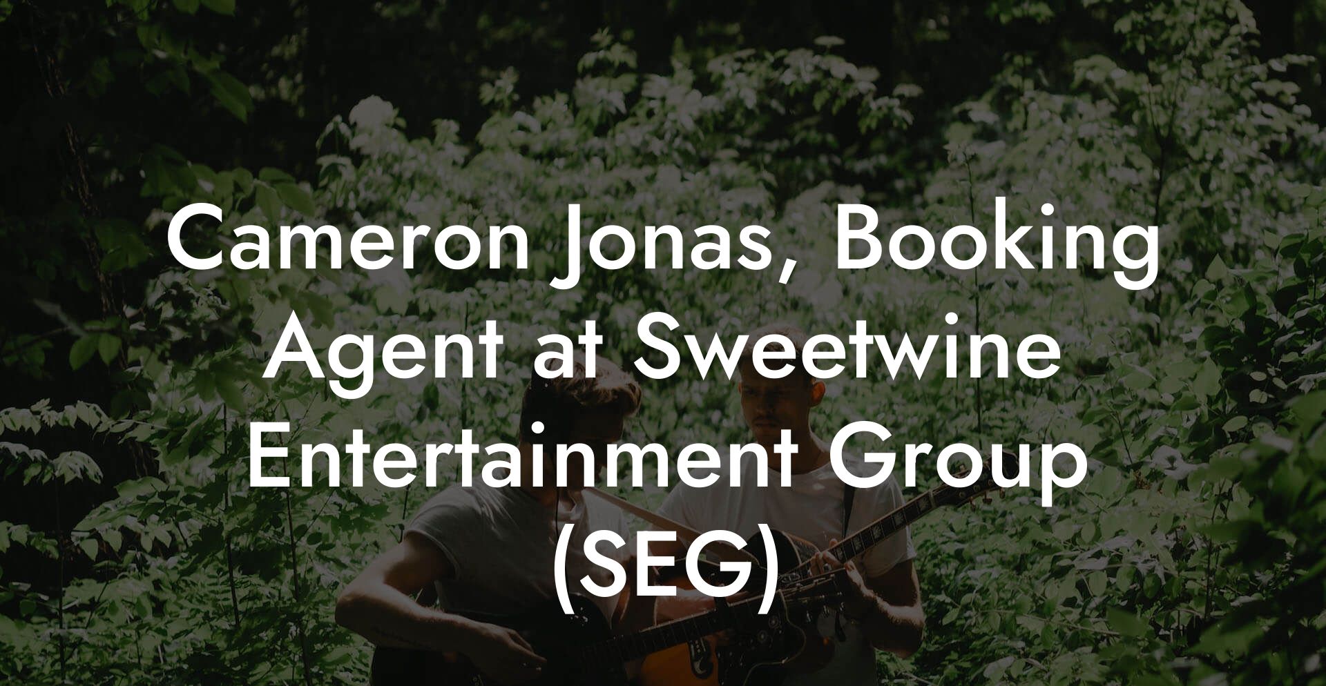 Cameron Jonas, Booking Agent at Sweetwine Entertainment Group (SEG)