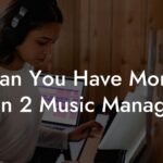 Can You Have More Than 2 Music Managers