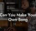 can you make your own song lyric assistant