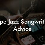 Cape Jazz Songwriting Advice