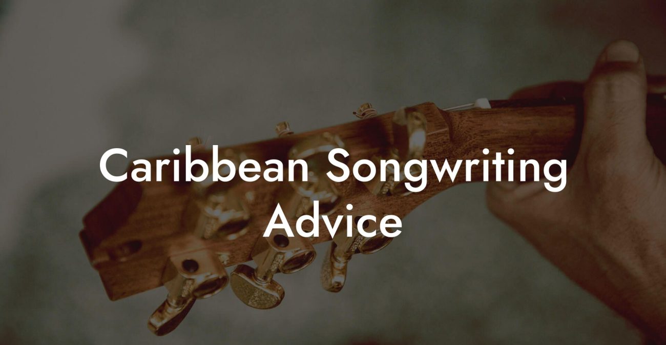 Caribbean Songwriting Advice