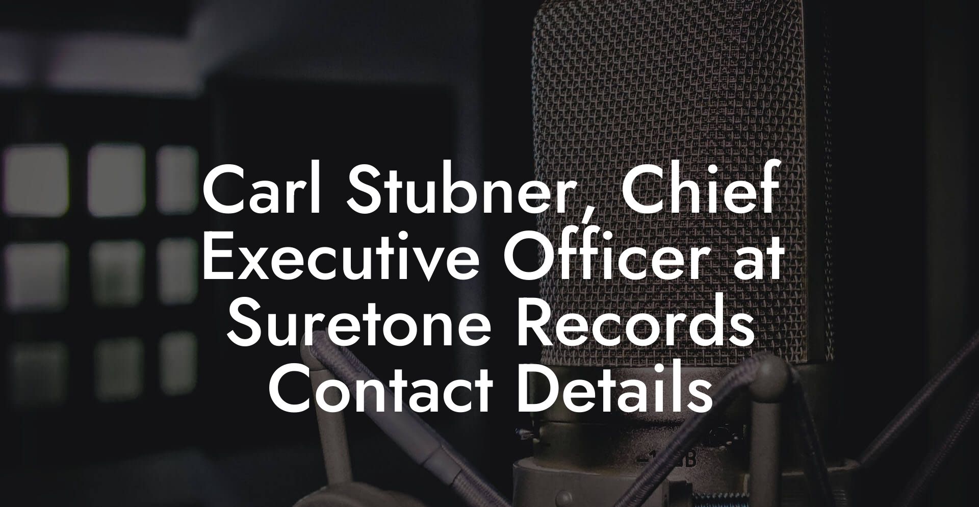 Carl Stubner, Chief Executive Officer at Suretone Records Contact Details