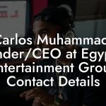 Carlos Muhammad, Founder/CEO at Egyptian Entertainment Group Contact Details