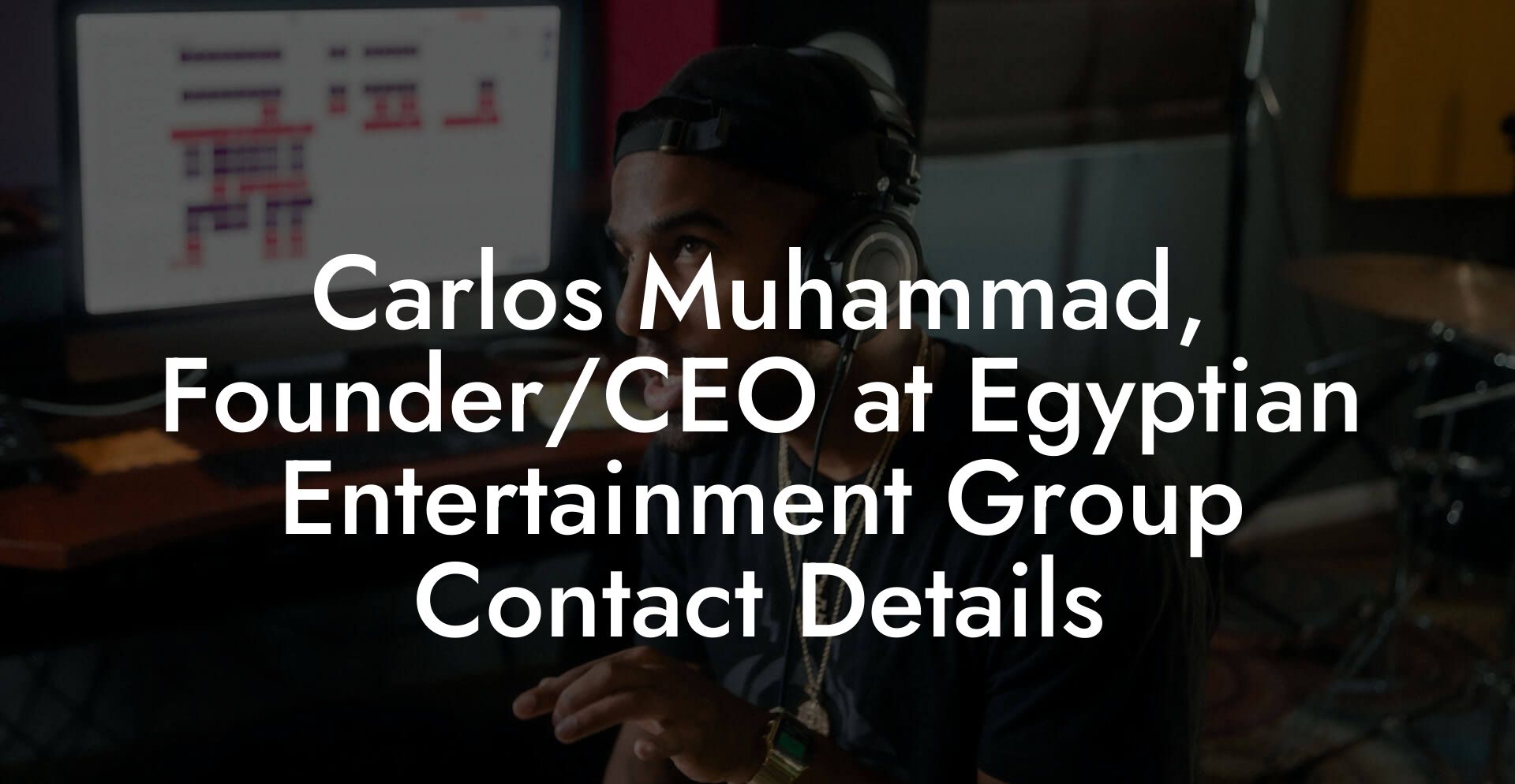 Carlos Muhammad, Founder/CEO at Egyptian Entertainment Group Contact Details