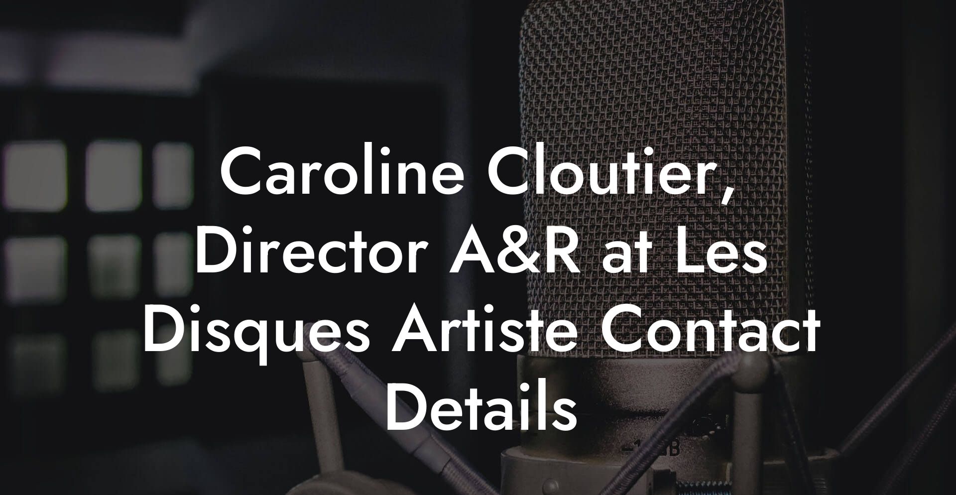 Caroline Cloutier, Director A&R at Les Disques Artiste Contact Details