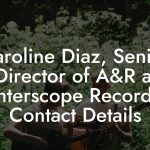 Caroline Diaz, Senior Director of A&R at Interscope Records Contact Details