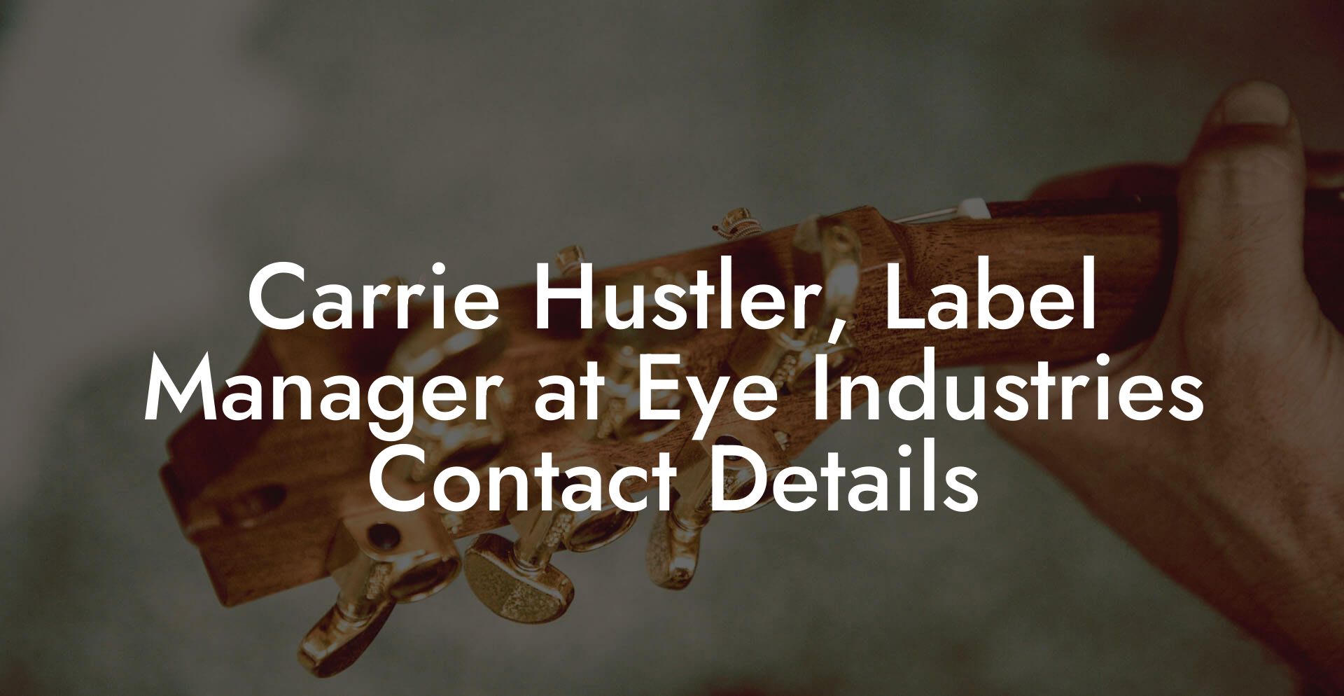 Carrie Hustler, Label Manager at Eye Industries Contact Details