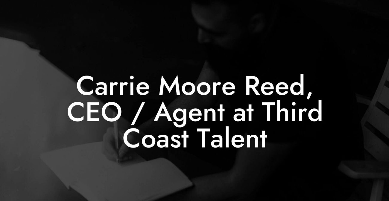 Carrie Moore Reed, CEO / Agent at Third Coast Talent