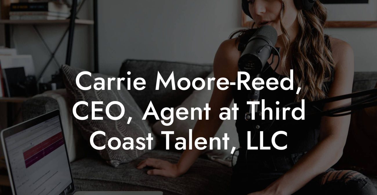 Carrie Moore-Reed, CEO, Agent at Third Coast Talent, LLC