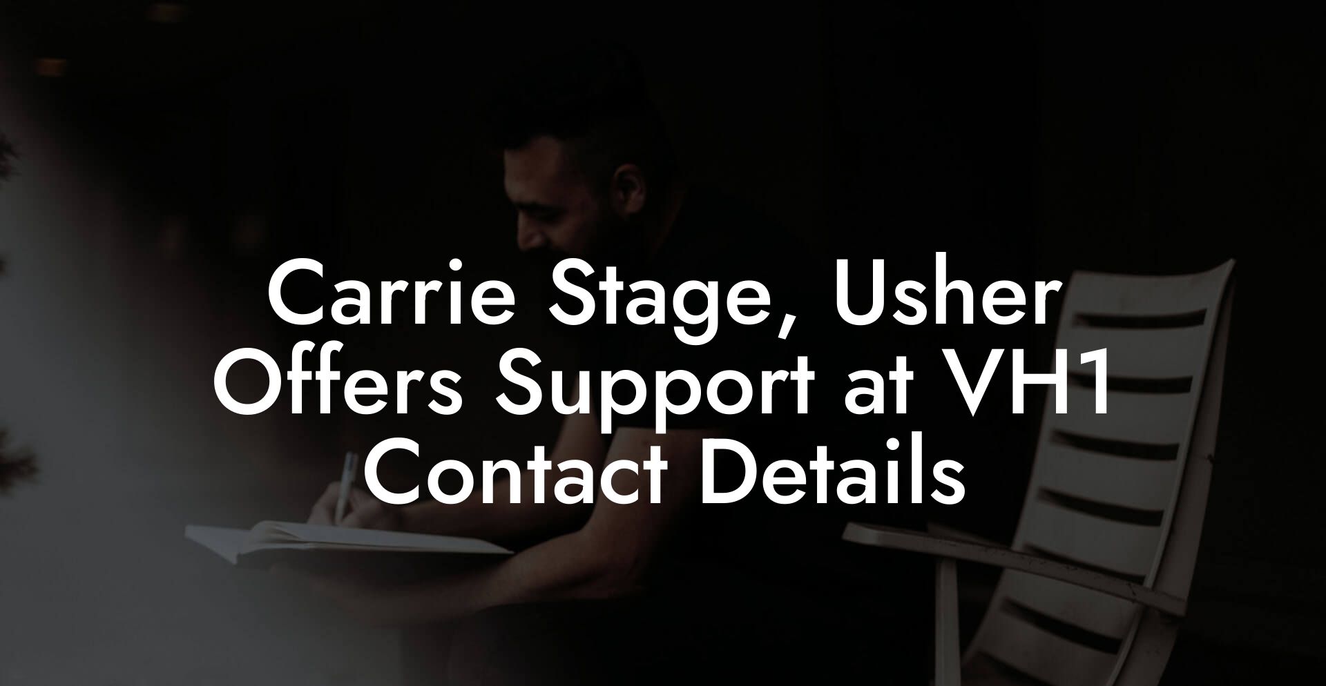 Carrie Stage, Usher Offers Support at VH1 Contact Details