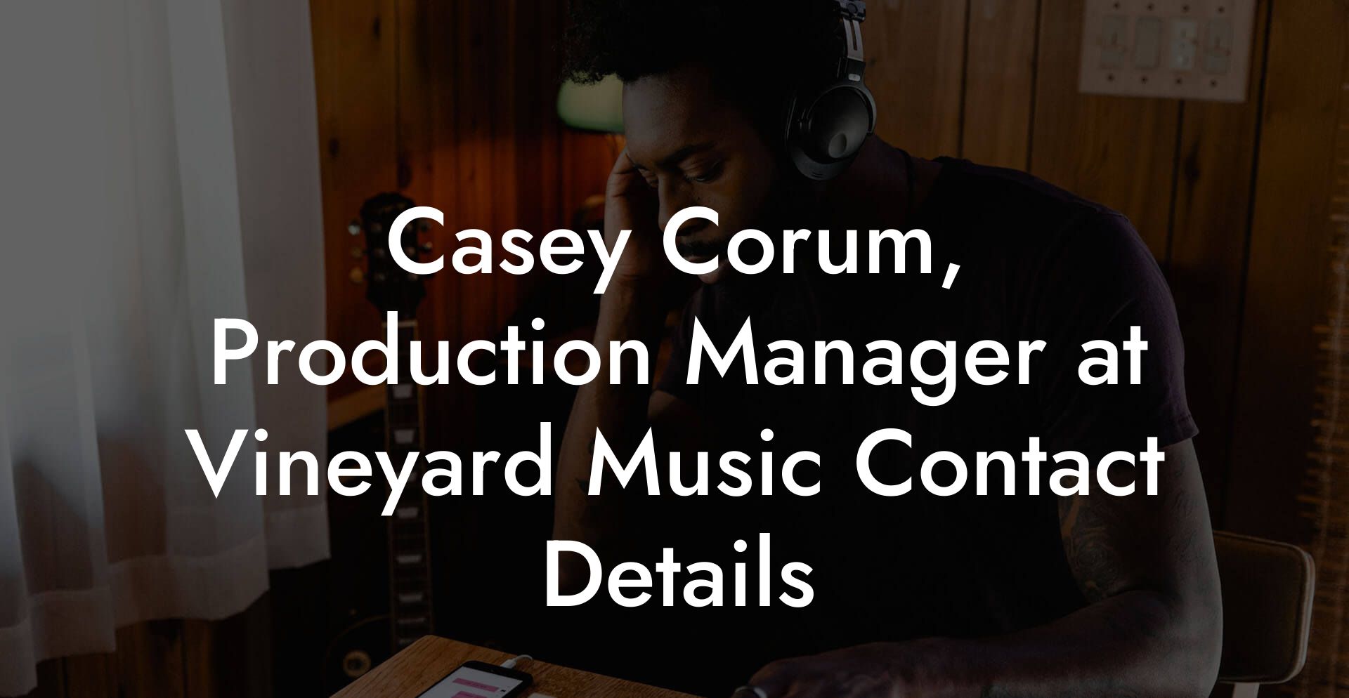 Casey Corum, Production Manager at Vineyard Music Contact Details