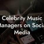 Celebrity Music Managers on Social Media